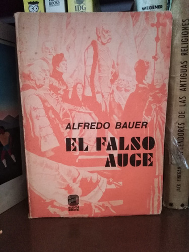 El Falso Auge - Alfredo Bauer -sólo Envíos-