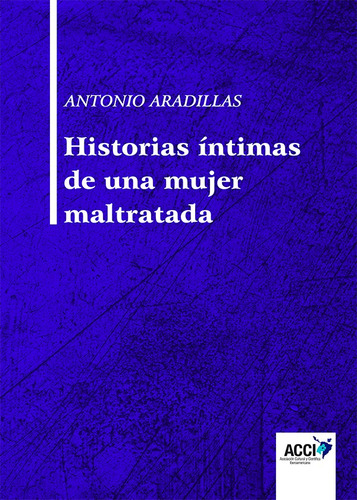 Historias Íntimas De Una Mujer Maltratada - Antonio Aradi...