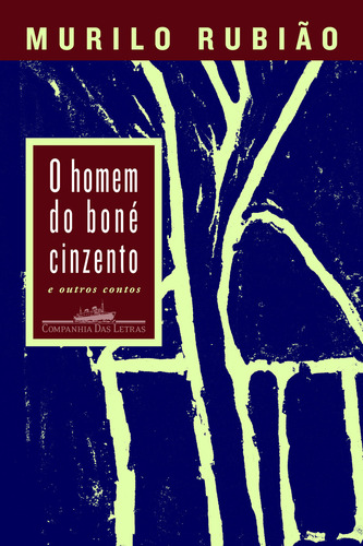 O homem do boné cinzento, de Rubião, Murilo. Editorial Companhia das Letras, capa mole em português, 2007