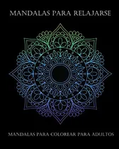 Comprar Libro Mandalas Para Relajarse: Mandalas Para Colorear Para
