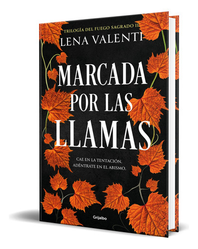 Marcada Por Las Llamas, De Lena Valenti. Editorial Grijalbo, Tapa Blanda En Español, 2023