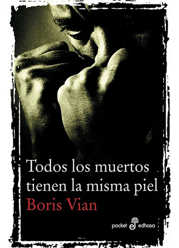 Todos Los Muertos Tienen La Misma Piel, De Vian, Boris. Serie N/a, Vol. Volumen Unico. Editorial Edhasa, Tapa Blanda, Edición 1 En Español, 2010
