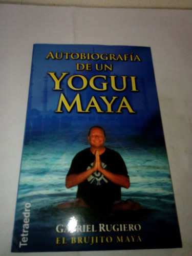 Autobiografía De Un Yogui Maya De Gabriel Rugiero