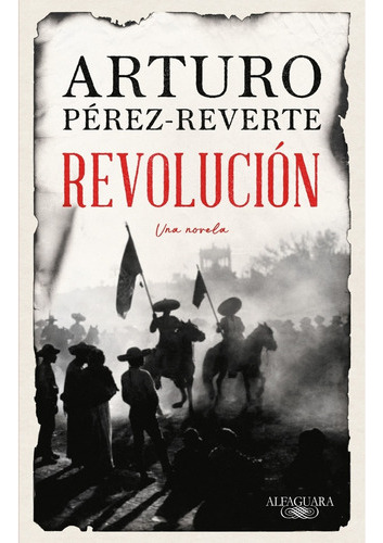 Revolucion. Una Novela - Arturo Perez-reverte
