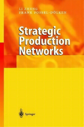 Strategic Production Networks, De Zheng Li. Editorial Springer Verlag Berlin Heidelberg Gmbh Co Kg, Tapa Dura En Inglés