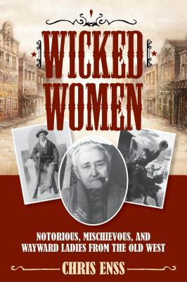 Libro Wicked Women: Notorious, Mischievous, And Wayward L...