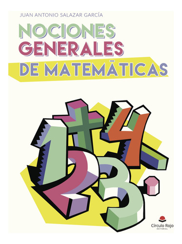 Nociones Generales De Matemáticas, De Salazar Garcia , Juan Antonio.. Grupo Editorial Círculo Rojo Sl, Tapa Blanda, Edición 1.0 En Español, 2017