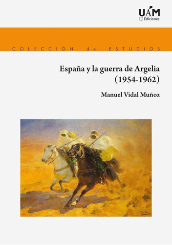 Espaãâa Y La Guerra De Argelia, De Vidal Muñoz, Manuel. Editorial Uam Ediciones, Tapa Blanda En Español