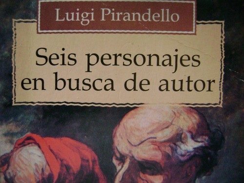 Seis Personajes En Busca Del Autor. Pirandello