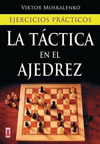 Tactica En El Ajedrez, La - Ejercicios Practicos - Moskalenk