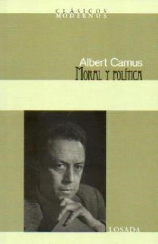 Libro - Moral Y Politica (clasicos Modernos) - Camus Albert