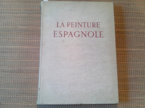 Lassaigne,la Peinture Espagnole. De Velásquez A Picasso.