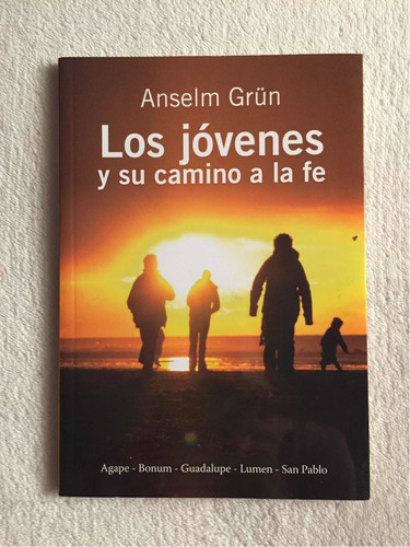 Los Jóvenes Y Su Camino A La Fe. Anselm Grün. Lumen