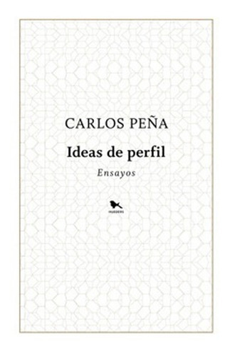 Libro Ideas De Perfil.: Libro Ideas De Perfil., De Carlos Pena. Editorial Hueders, Tapa Dura En Castellano