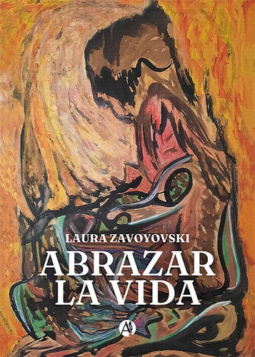 Abrazar La Vida - Laura Zavoyovsk - Autores De Argentina