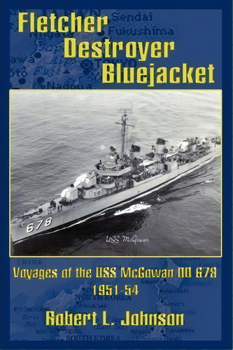 Fletcher Destroyer Bluejacket, De Robert L. Johnson. Editorial Authorhouse, Tapa Blanda En Inglés