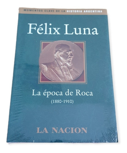 Felix Luna - La Época De Roca 