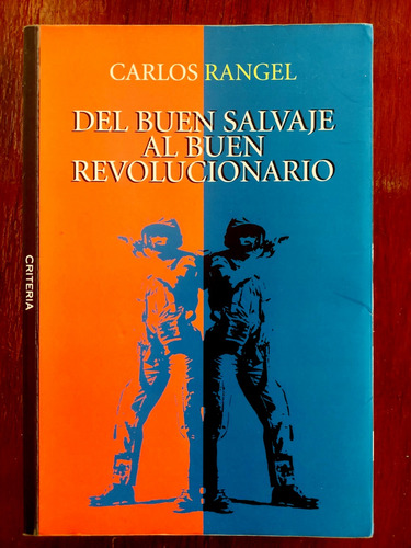 Del Buen Salvaje Al Buen Revolucionario Carlos Rangel