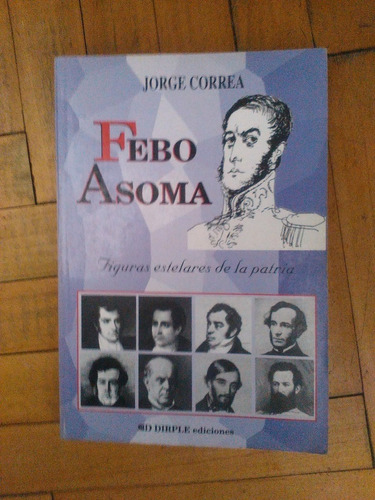 Febo Asoma  Figuras Estelares De La Patria  J Correa