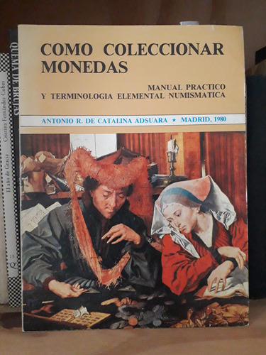 Como Coleccionar Monedas - Antonio De Catalina Adsuara