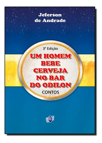 Homem Bebe Cerveja No Bar Do Odilon, Um, De Jeferson De Andrade. Editora Quartet Editora, Capa Mole Em Português