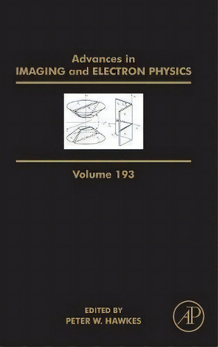 Advances In Imaging And Electron Physics: Volume 193, De Peter W. Hawkes. Editorial Elsevier Science Publishing Co Inc, Tapa Dura En Inglés