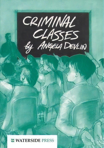 Criminal Classes, De Angela Devlin. Editorial Waterside Press, Tapa Blanda En Inglés