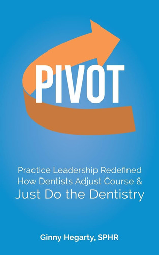 Libro: Pivot: Practice Leadership Redefined How Dentists &