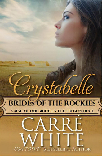 Crystabelle: A Mail Order Bride On The Oregon Trail, De White, Carre. Editorial Createspace, Tapa Blanda En Inglés