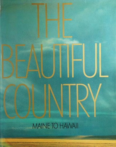 The Beautiful Country - Maine To Hawaii - Livro - Arnold Ehrlich