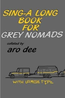 Sing-along Book For Grey Nomads - Aro Dee (paperback)