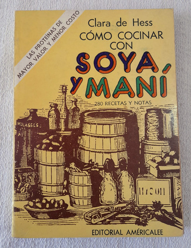 Como Cocinar Con Soya Y Maní - Clara De Hess - Americalee