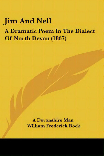 Jim And Nell: A Dramatic Poem In The Dialect Of North Devon (1867), De A. Devonshire Man. Editorial Kessinger Pub Llc, Tapa Blanda En Inglés