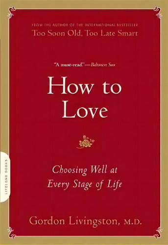 How To Love, De Gordon Livingston. Editorial Ingram Publisher Services Us, Tapa Blanda En Inglés