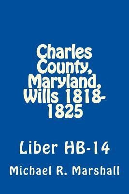 Charles County, Maryland, Wills 1818-1825 : Liber Hb-14 -...
