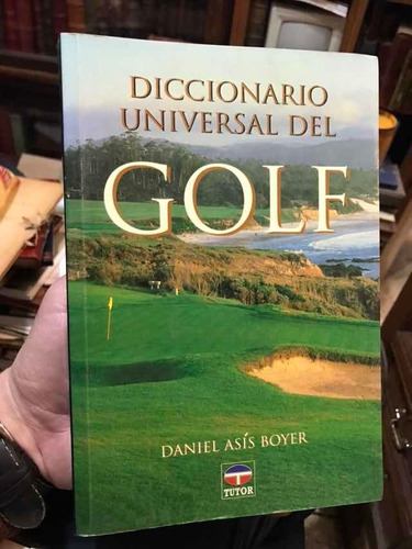 Diccionario Universal Del Golf - Daniel Asís Boyer