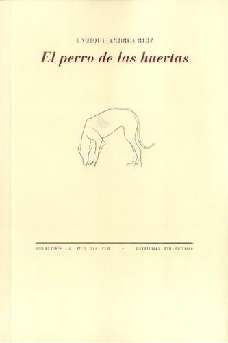 El Perro De Las Huertas, De Andrés Ruiz, Enrique. Editorial Pre-textos, Tapa Blanda En Español