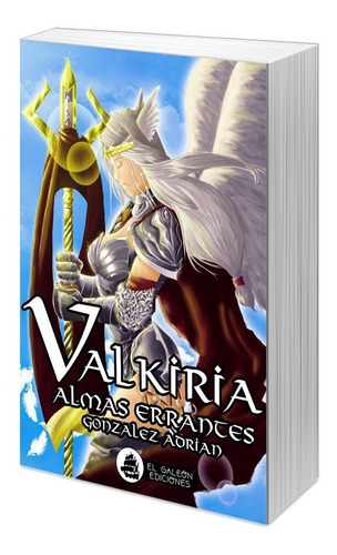 Valkiria: Almas Errantes - Adrian Gonzalez - (primer Libro)