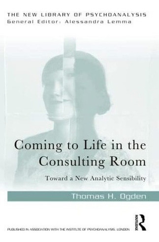 Ing To Life In The Consulting Room New Library O, De Ogden, Thomas. Editorial Routledge En Inglés
