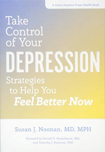 Take Control Of Your Depression: Strategies To Help You Feel Better Now (a Johns Hopkins Press Health Book), De Noonan, Susan J.. Editorial Johns Hopkins University Press, Tapa Blanda En Inglés