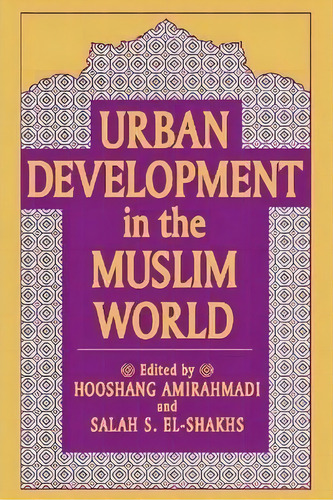Urban Development In The Muslim World, De Hooshang Amirahmadi. Editorial Taylor & Francis Inc, Tapa Blanda En Inglés