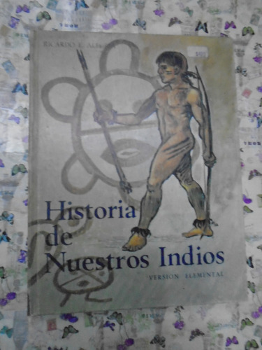 Historia De Nuestros Indios Versión Elemental Ricard Alegría