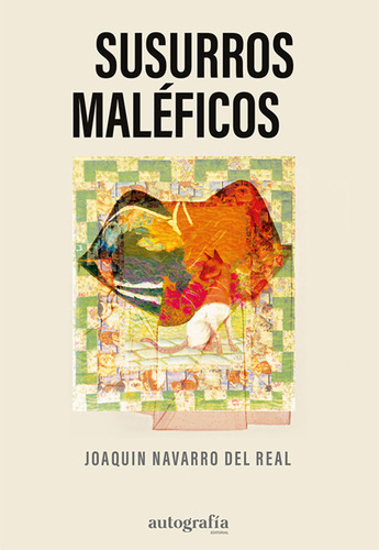 Susurros Malãâ©ficos, De Navarro Del Real, Joaquin. Editorial Autografia,editorial En Español