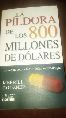 Libro La Píldora De Los 800 Millones De Dólares M. Goozner