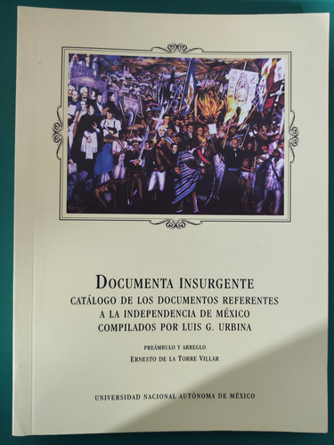 Documenta Insurgente. Ernesto De La Torre Villar. Ed. Unam