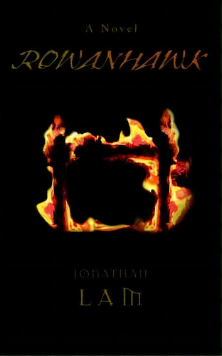 Rowanhawk, De Jonathan Lam. Editorial Iuniverse, Tapa Blanda En Inglés