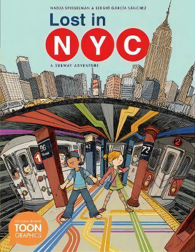 Lost In Nyc: A Subway Adventure : A Toon Graphic, De Nadja Spiegelman., Vol. 1. Editorial Raw Junior Llc, Tapa Blanda En Inglés