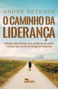 Libro Caminho Da Lideranca O De Rezende Andre Labrador