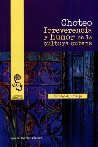 Libro Choteo. Irreverencia Y Humor En La Cultura Cubana