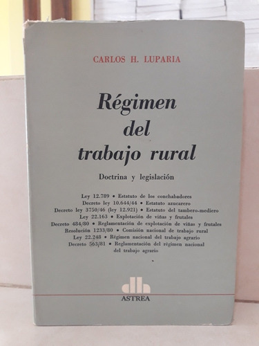 Derecho. Régimen Del Trabajo Rural (rúst). Carlos H. Luparia